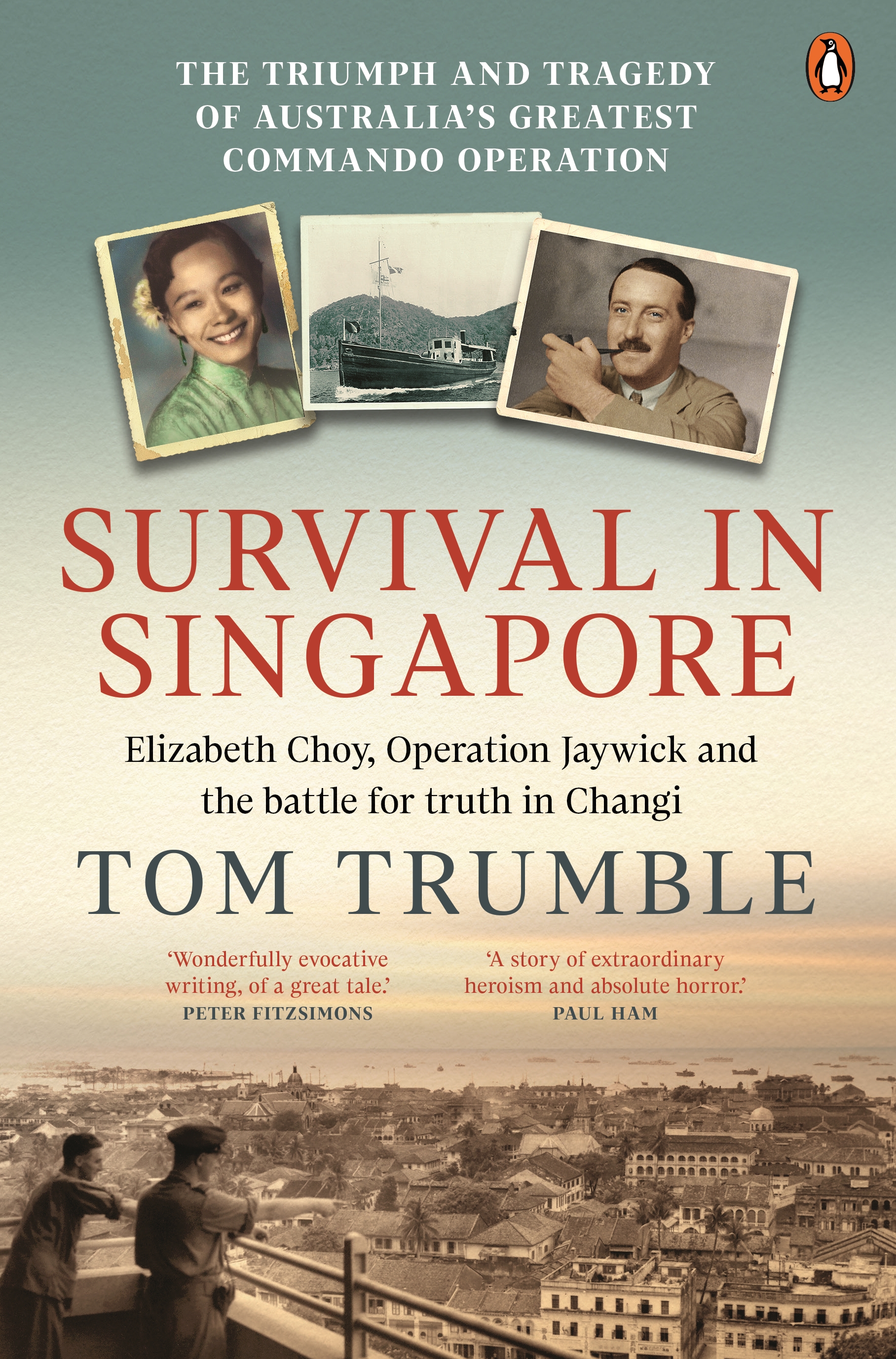 Survival in Singapore: Elizabeth Choy, Operation Jaywick and the battle for truth in Changi